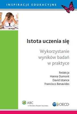 Istota uczenia się. Autor: Benavides Francisco, Dumont Hanna, Istance David. SmakLiter.pl Okładka książki Istota uczenia się