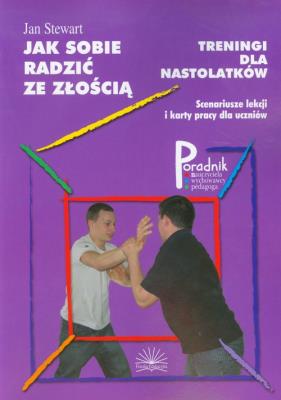 Jak sobie radzić ze złością Treningi dla nastolatków Poradnik nauczyciela wychowawcy pedagoga. Autor: Jan Stewart. SmakLiter.pl Okładka książki Jak sobie radzić ze złością Treningi dla nastolatków Poradnik nauczyciela wychowawcy pedagoga