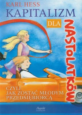 Okładka książki Kapitalizm dla nastolatków czyli jak zostać młodym przedsiębiorcą