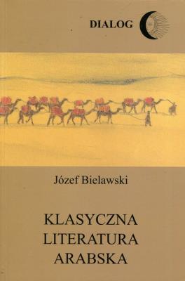 Klasyczna literatura arabska. Autor: Bielawski Józef. SmakLiter.pl Okładka książki Klasyczna literatura arabska