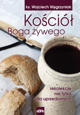 Kościół Boga żywego. Autor: Wojciech Węgrzyniak. SmakLiter.pl Okładka książki Kościół Boga żywego