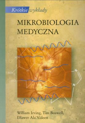 Krótkie wykłady Mikrobiologia medyczna. Autor: Lrving W. Boswell T.. SmakLiter.pl Okładka książki Krótkie wykłady Mikrobiologia medyczna