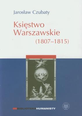 Księstwo Warszawskie. Autor: Czubaty Jarosław. SmakLiter.pl Okładka książki Księstwo Warszawskie