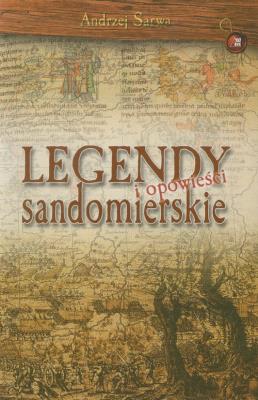 Legendy i opowieści sandomierskie. Autor: Sarwa Andrzej. SmakLiter.pl Okładka książki Legendy i opowieści sandomierskie