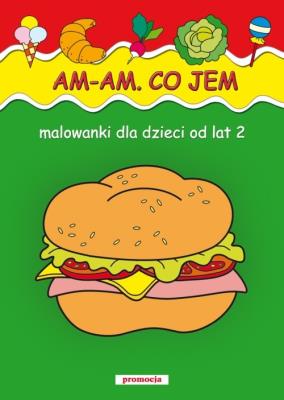 Malowanki - Am, am. Co jem? SIEDMIORÓG w.2011. Autor: Szcześniak Beata. SmakLiter.pl Okładka książki Malowanki - Am, am. Co jem? SIEDMIORÓG w.2011