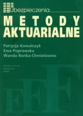 Metody Aktuarialne. Autor: Kowalczyk Patrycja, Poprawska Ewa, Ronka-Chmielowiec Wanda. SmakLiter.pl Okładka książki Metody Aktuarialne