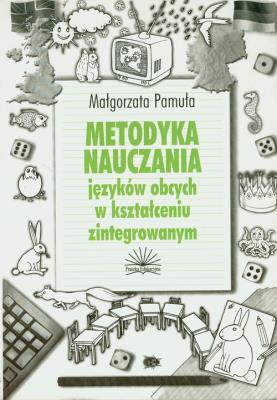 Metodyka nauczania języków obcych w kształceniu zintegrowanym. Autor: Pamuła Małgorzata. SmakLiter.pl Okładka książki Metodyka nauczania języków obcych w kształceniu zintegrowanym