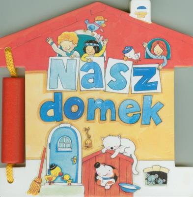 Nasz domek. Autor: Stadtmuller Ewa. SmakLiter.pl Okładka książki Nasz domek