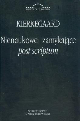 Nienaukowe zamykające post scriptum. Autor: Kierkegaard Soren. SmakLiter.pl Okładka książki Nienaukowe zamykające post scriptum