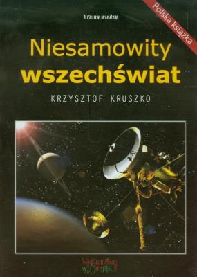 Niesamowity wszechświat. Autor: Kruszko Krzysztof. SmakLiter.pl Okładka książki Niesamowity wszechświat