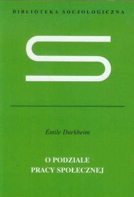 O podziale pracy społecznej. Autor: Durkheim Emile. SmakLiter.pl Okładka książki O podziale pracy społecznej