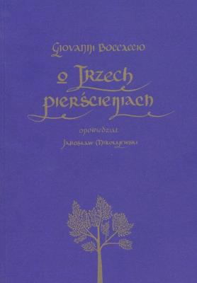 O trzech pierścieniach. Autor: Boccaccio Giovanni. SmakLiter.pl Okładka książki O trzech pierścieniach