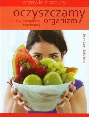 Oczyszczamy organizm. Autor: Jerry Lee Hutchens. SmakLiter.pl Okładka książki Oczyszczamy organizm