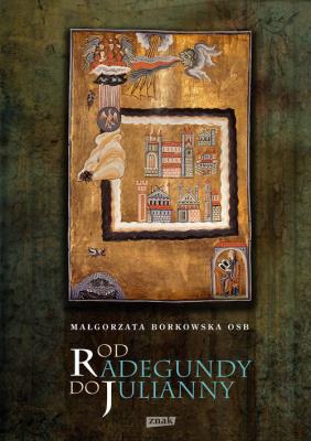 Od Radegundy do Julianny. Autor: Borkowska Małgorzata. SmakLiter.pl Okładka książki Od Radegundy do Julianny