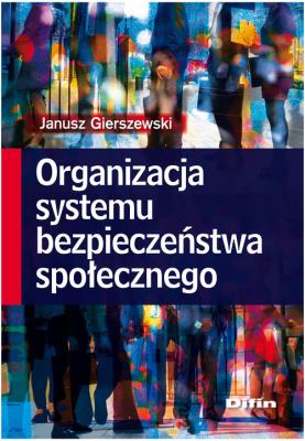 Okładka książki Organizacja systemu bezpieczeństwa społecznego