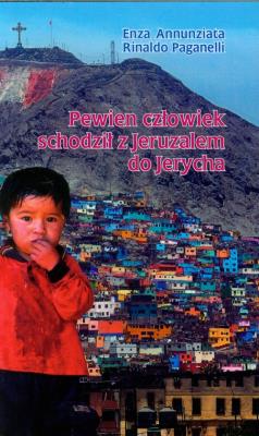 Pewien człowiek schodził z Jeruzalem do Jerycha. Autor: Annunziata Enza, Paganelli Rinaldo. SmakLiter.pl Okładka książki Pewien człowiek schodził z Jeruzalem do Jerycha