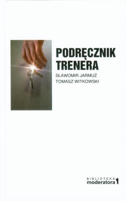 Podręcznik trenera. Autor: Sławomir Jarmuż, Tomasz Witkowski. SmakLiter.pl Okładka książki Podręcznik trenera