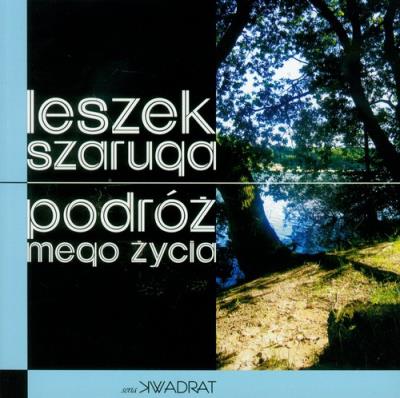 Podróż mego życia. Autor: Szaruga Leszek. SmakLiter.pl Okładka książki Podróż mego życia
