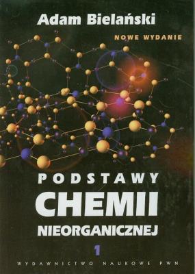 Podstawy chemii nieorganicznej t.1. Autor: Bielański Adam. SmakLiter.pl Okładka książki Podstawy chemii nieorganicznej t.1