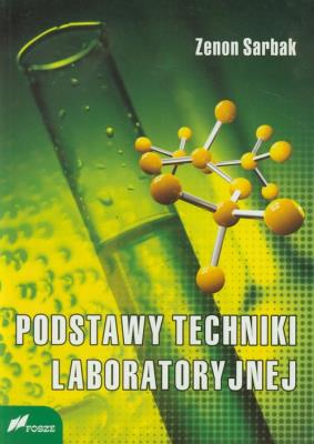 Podstawy techniki laboratoryjnej. Autor: Sarbak Zenon. SmakLiter.pl Okładka książki Podstawy techniki laboratoryjnej