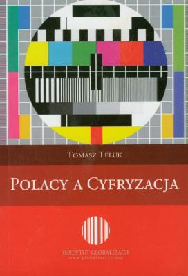 Polacy a cyfryzacja. Autor: Teluk Tomasz. SmakLiter.pl Okładka książki Polacy a cyfryzacja