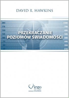 Przekraczanie poziomów świadomości. Autor: David R. Hawkins. SmakLiter.pl Okładka książki Przekraczanie poziomów świadomości