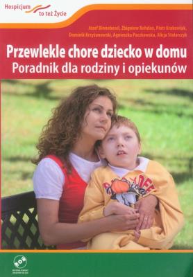 Przewlekle chore dziecko w domu z płytą DVD. Autor: Binnebesel Józef, Bohdan Zbigniew, Krakowiak Piotr. SmakLiter.pl Okładka książki Przewlekle chore dziecko w domu z płytą DVD