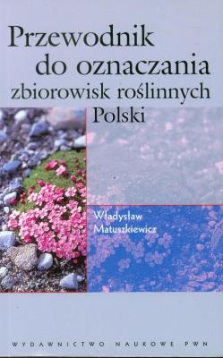 Przewodnik do oznaczania zbiorowisk roślinnych Polski. Autor: Matuszkiewicz Władysław. SmakLiter.pl Okładka książki Przewodnik do oznaczania zbiorowisk roślinnych Polski