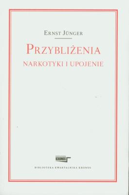 Przybliżenia Narkotyki i upojenie. Autor: Junger Ernst. SmakLiter.pl Okładka książki Przybliżenia Narkotyki i upojenie