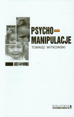 Psychomanipulacje. Autor: Tomasz Witkowski. SmakLiter.pl Okładka książki Psychomanipulacje
