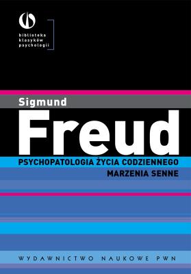Psychopatologia życia codziennego. Marzenia senne. Autor: Sigmund Freud. SmakLiter.pl Okładka książki Psychopatologia życia codziennego. Marzenia senne