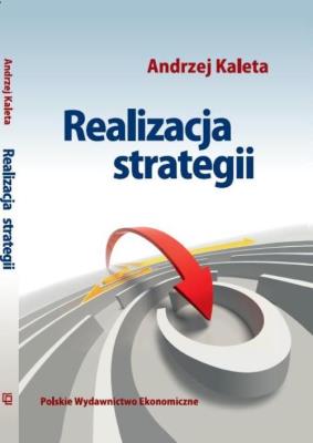 Realizacja strategii. Autor: Kaleta Andrzej. SmakLiter.pl Okładka książki Realizacja strategii