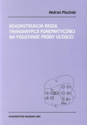 Okładka książki Rekonstrukcja reguł transkrypcji fonematycznej na podstawie próby uczącej