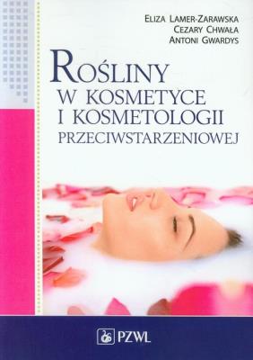 Rośliny w kosmetyce i kosmetologii... PZWL. Autor: Cezary Chwała, Eliza Lamer-Zarawska, Antoni Gwardys. SmakLiter.pl Okładka książki Rośliny w kosmetyce i kosmetologii... PZWL