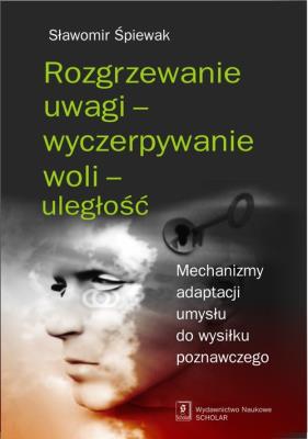 Okładka książki Rozgrzewanie uwagi - wyczerpywanie woli - uległość