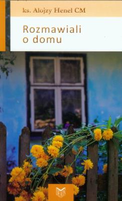 Rozmawiali o domu. Autor: Henel Alojzy. SmakLiter.pl Okładka książki Rozmawiali o domu