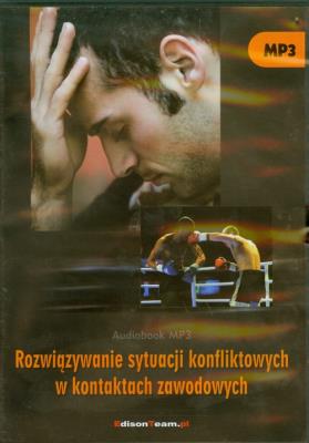 Rozwiązywanie sytuacji konfliktowych w kontaktach zawodowych - Audiobook. Autor: praca zbiorowa. SmakLiter.pl Okładka książki Rozwiązywanie sytuacji konfliktowych w kontaktach zawodowych - Audiobook