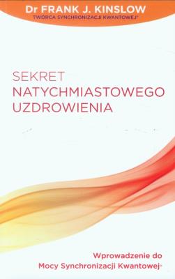 Sekret natychmiastowego uzdrowienia. Autor: Frank Kinslow. SmakLiter.pl Okładka książki Sekret natychmiastowego uzdrowienia