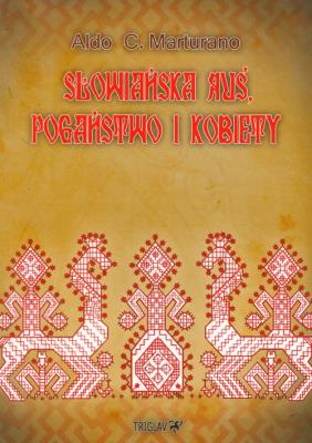 Słowiańska Ruś pogaństwo i kobiety. Autor: Marturano Aldo C.. SmakLiter.pl Okładka książki Słowiańska Ruś pogaństwo i kobiety