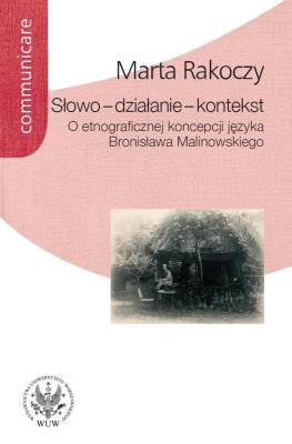 Słowo - działanie - kontekst. Autor: Rakoczy Marta. SmakLiter.pl Okładka książki Słowo - działanie - kontekst