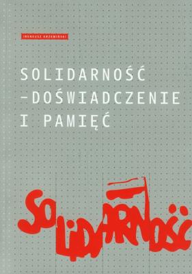 Solidarność Doświadczenie i pamięć. Autor: Krzemiński Ireneusz. SmakLiter.pl Okładka książki Solidarność Doświadczenie i pamięć
