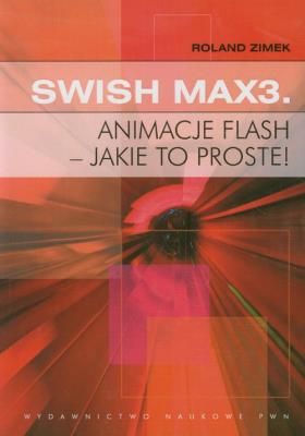 Okładka książki Swish Max3 Animacje flash - jakie to proste!