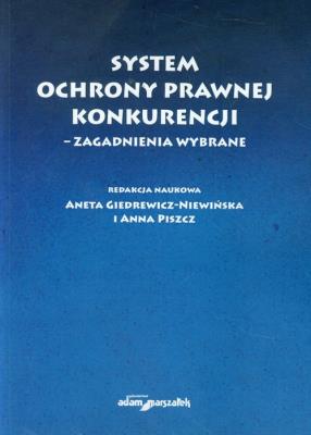 System ochrony prawnej konkurencji zagadnienia wybrane. Autor: red. Aneta Giedrewicz-Niewińska, Anna Piszczek. SmakLiter.pl Okładka książki System ochrony prawnej konkurencji zagadnienia wybrane