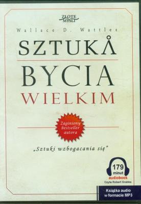 Sztuka bycia wielkim. Autor: Wattles Wallace D.. SmakLiter.pl Okładka książki Sztuka bycia wielkim