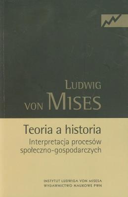Teoria a historia. Autor: Mises Ludwig von. SmakLiter.pl Okładka książki Teoria a historia