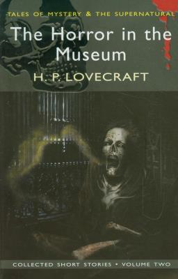 The Horror in the Museum Collected Short Stories Volume 2. Autor: Lovercraft H.P.. SmakLiter.pl Okładka książki The Horror in the Museum Collected Short Stories Volume 2