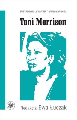 Toni Morrison. Autor: Ewa Łuczak. SmakLiter.pl Okładka książki Toni Morrison