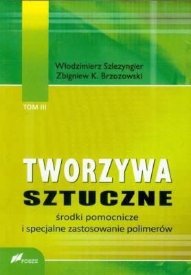 Okładka książki Tworzywa sztuczne tom 3 Środki pomocnicze i specjalne zastosowanie polimerów