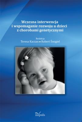 Wczesna interw. i wspom. rozwoju u dzieci z chorob. Autor: Teresa Kaczan, Robert Śmigiel. SmakLiter.pl Okładka książki Wczesna interw. i wspom. rozwoju u dzieci z chorob