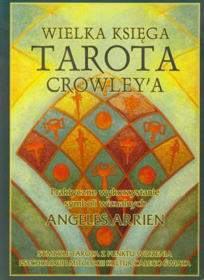 Wielka księga Tarota Crowley'a. Autor: Arrien Angeles. SmakLiter.pl Okładka książki Wielka księga Tarota Crowley'a